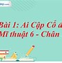 Mĩ Thuật Lớp 6 Bài 4 Nghệ Thuật Tạo Hình Tiền Sử Và Cổ Đại